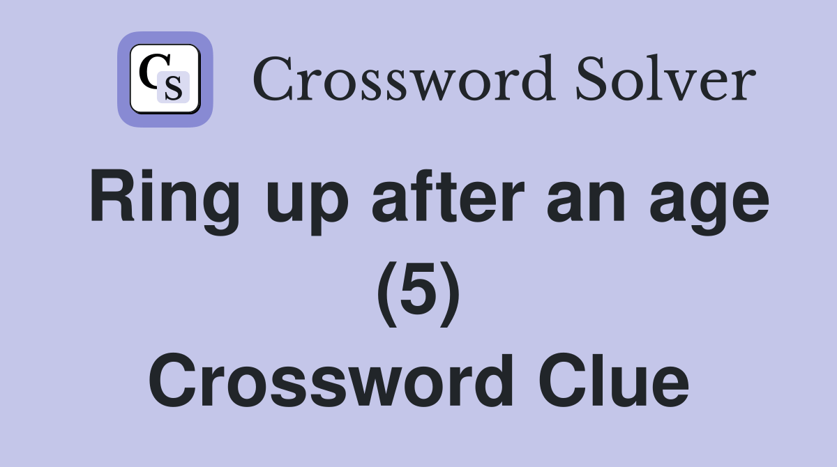 Ring up after an age (5) Crossword Clue Answers Crossword Solver